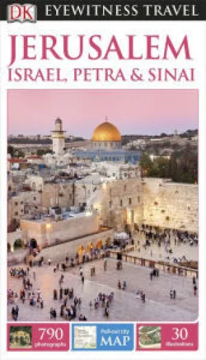 DK Eyewitness Travel Guide: Jerusalem, Israel, Petra & Sinai