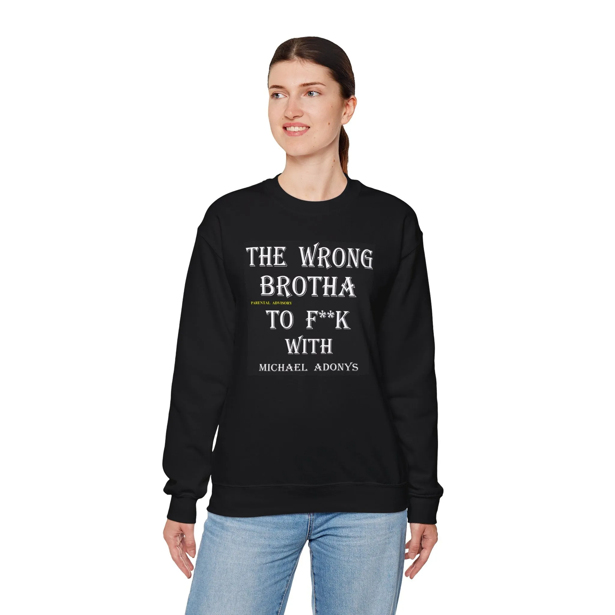 Michael Adonys The Wrong Brotha To F k With  Unisex Heavy Blend Crewneck Sweatshirt