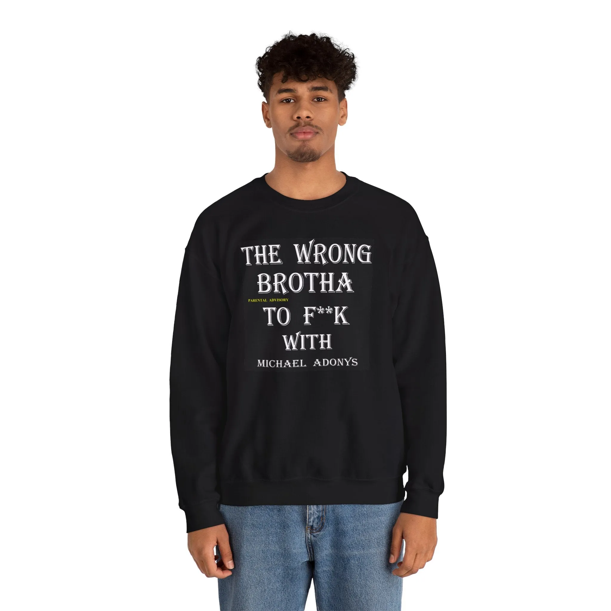 Michael Adonys The Wrong Brotha To F k With  Unisex Heavy Blend Crewneck Sweatshirt