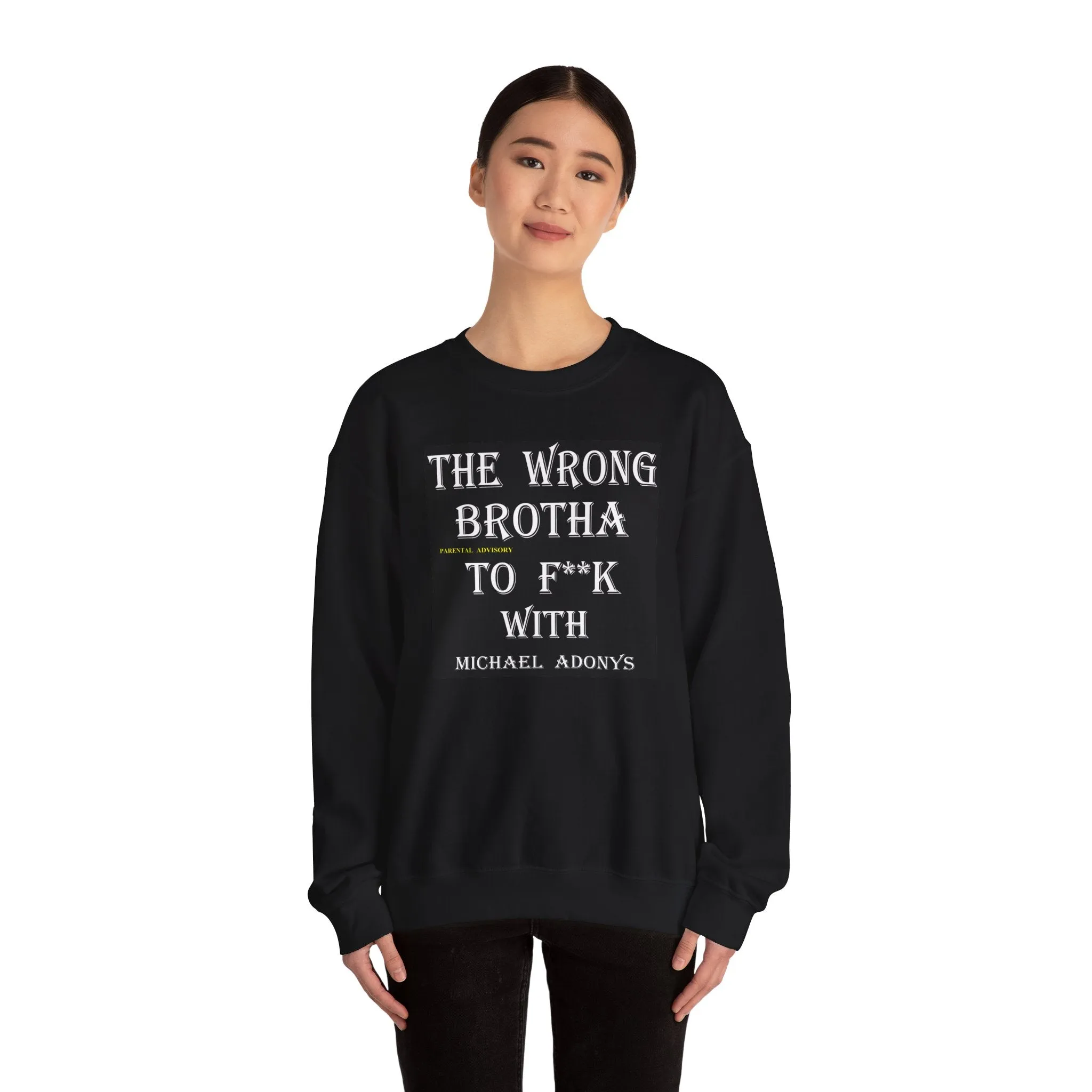 Michael Adonys The Wrong Brotha To F k With  Unisex Heavy Blend Crewneck Sweatshirt